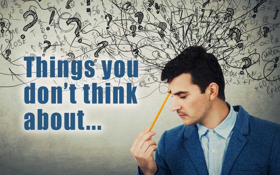 Things you don’t think about…